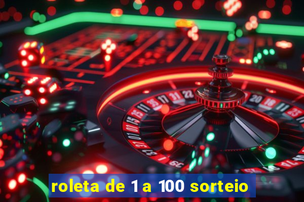 roleta de 1 a 100 sorteio